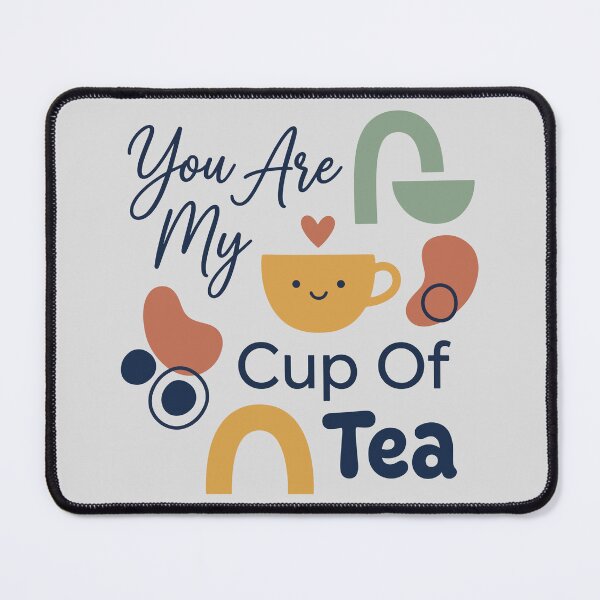 Item preview, You Are My Cup Of Tea designed and sold by bihtti.