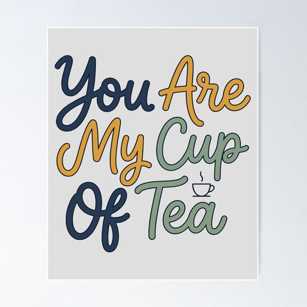 Item preview, You Are My Cup Of Tea designed and sold by bihtti.