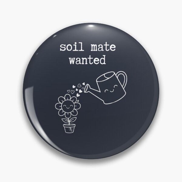 Item preview, Soil mate wanted Gardening lover romantic designed and sold by Applecrunch.
