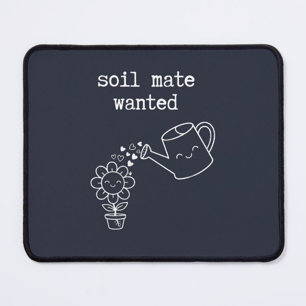 Item preview, Soil mate wanted Gardening lover romantic designed and sold by Applecrunch.