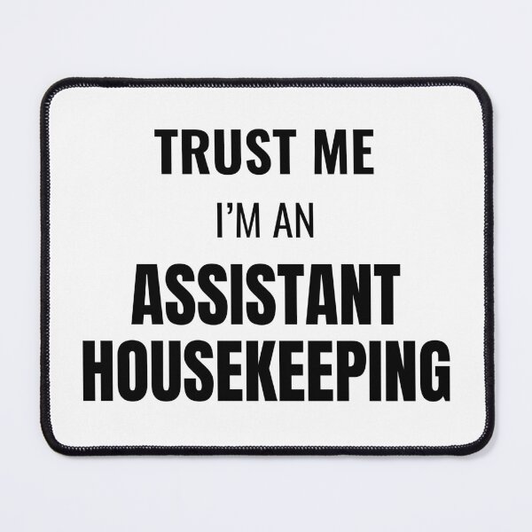 Item preview, Trust Me I'm an Assistant Housekeeping (Black) designed and sold by ShipCrewNation.