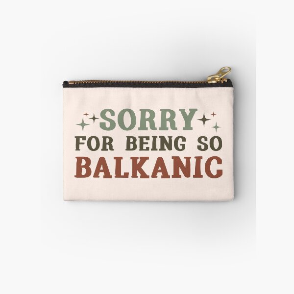 Item preview, Sorry for being so Balkanic | funny quote designed and sold by MamSelle.