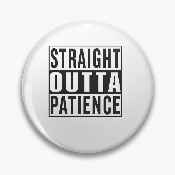 Item preview, Straight Outta Patience Shirt | Funny Sarcastic Quote Graphic Tee designed and sold by GarnerSupplyCo.