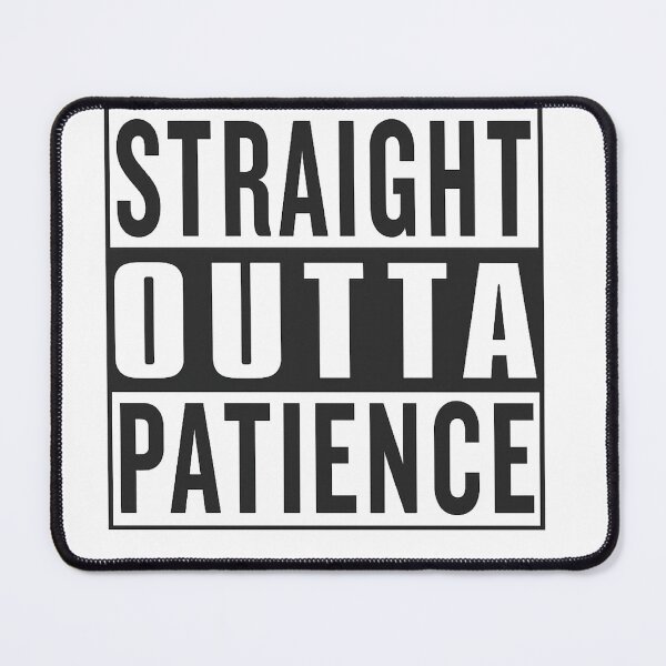 Item preview, Straight Outta Patience Shirt | Funny Sarcastic Quote Graphic Tee designed and sold by GarnerSupplyCo.