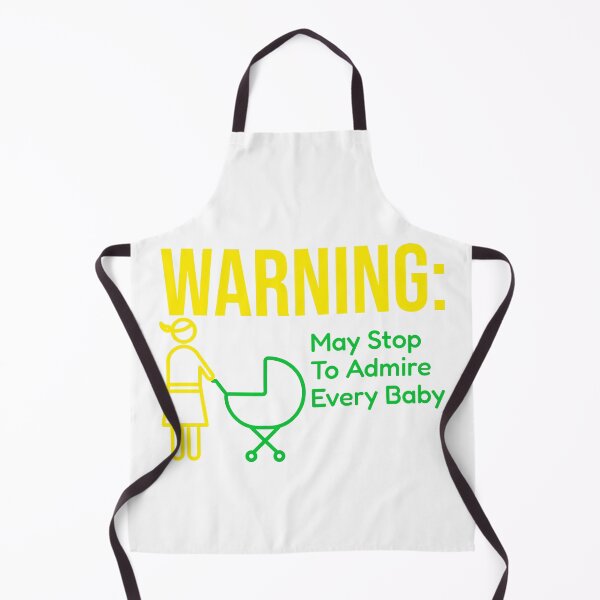 Item preview, Warning: May Stop To Admire Every Baby designed and sold by DTTG-Co.