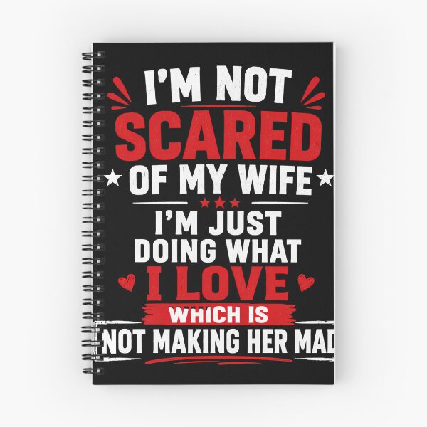 Item preview, I'm Not Scared Of My Wife I'm Just Doing What I Love Which Is Not Making Her Mad Funny Husband Marriage Humor designed and sold by VGAfanatic.
