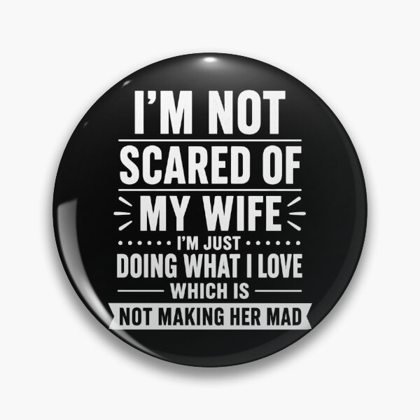 Item preview, I'm Not Scared Of My Wife I'm Just Doing What I Love Which Is Not Making Her Mad Funny Husband Marriage designed and sold by VGAfanatic.