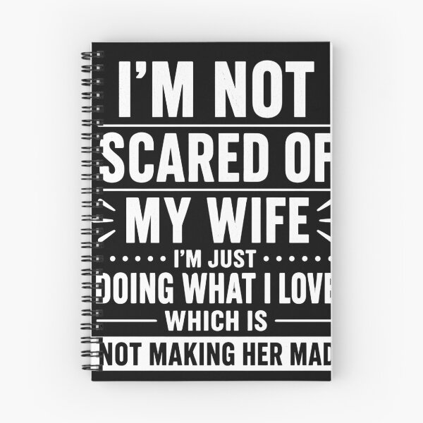 Item preview, I'm Not Scared Of My Wife I'm Just Doing What I Love Which Is Not Making Her Mad Funny Husband Marriage designed and sold by VGAfanatic.