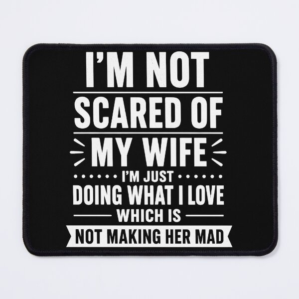 Item preview, I'm Not Scared Of My Wife I'm Just Doing What I Love Which Is Not Making Her Mad Funny Husband Marriage designed and sold by VGAfanatic.