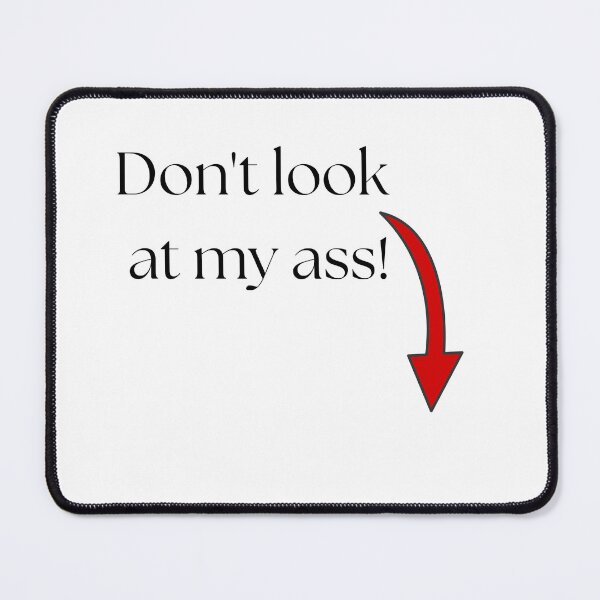 Item preview, Don't look at my ass! designed and sold by FANTASYoDarknes.