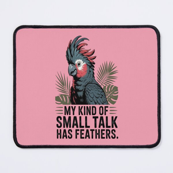 Item preview, Palm Cockatoo My Kind Of Small Talk Has Feathers designed and sold by Max Store.