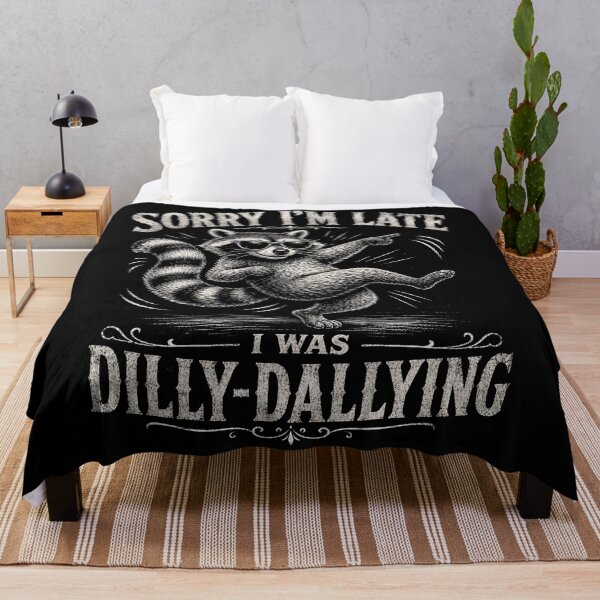 Item preview, Sorry Im Late I was Dilly Dallying Funny Raccoon designed and sold by will freed18.