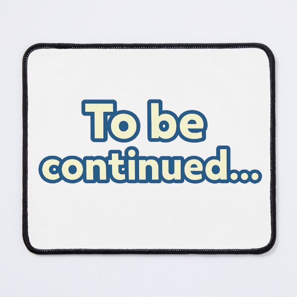 Item preview, To be continued designed and sold by Figgy Print.