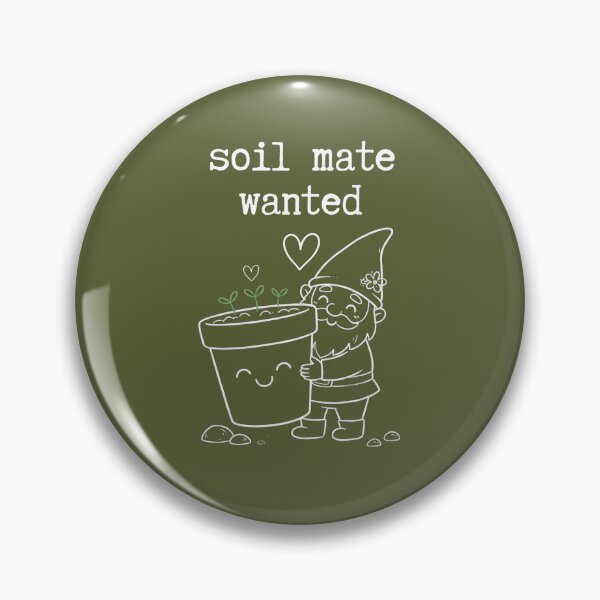 Item preview, Soil mate wanted Gardening lover romantic designed and sold by Applecrunch.