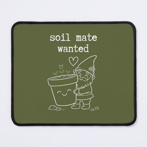 Item preview, Soil mate wanted Gardening lover romantic designed and sold by Applecrunch.