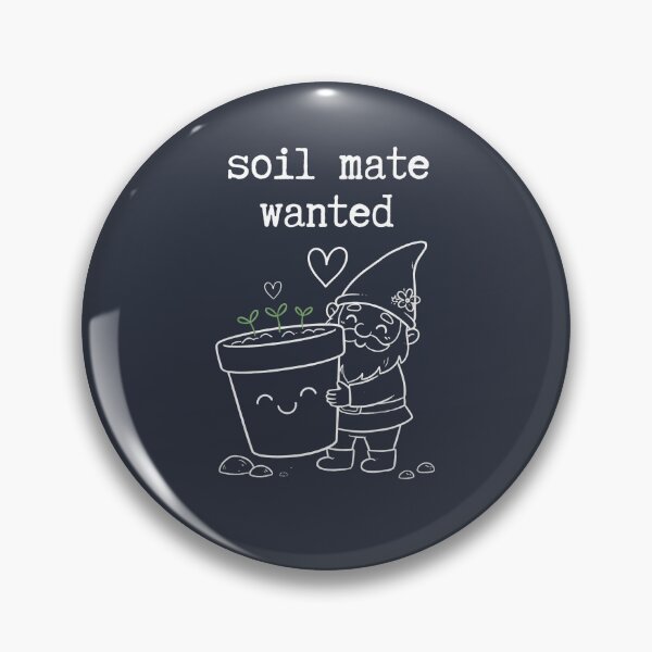 Item preview, Soil mate wanted Gardening lover romantic designed and sold by Applecrunch.