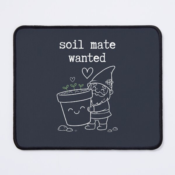 Item preview, Soil mate wanted Gardening lover romantic designed and sold by Applecrunch.