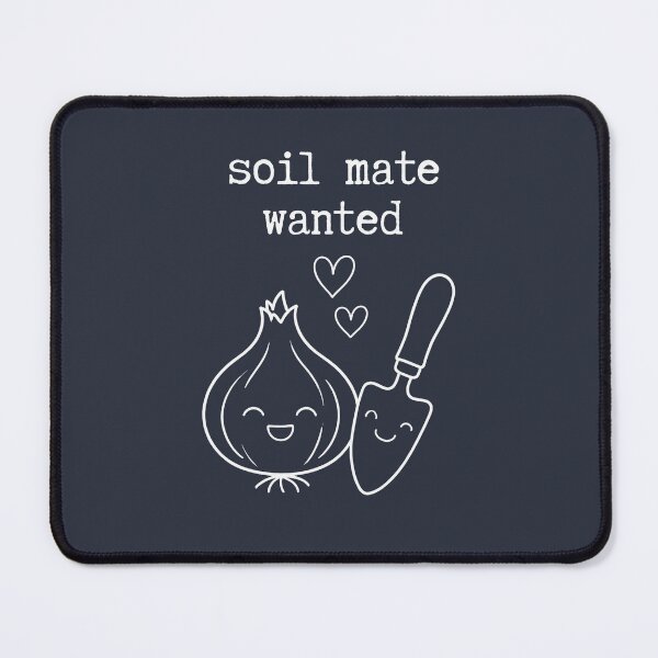 Item preview, Soil mate wanted Gardening lover romantic designed and sold by Applecrunch.