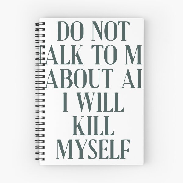 Item preview, Do not talk to me about AI I will kill myself designed and sold by delllsdesigns.