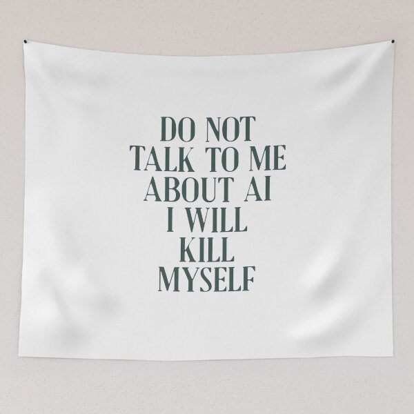 Item preview, Do not talk to me about AI I will kill myself designed and sold by delllsdesigns.