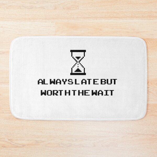 Item preview, Always Late But Worth The Wait - Funny Quote Shirt designed and sold by deag1e ⭐.
