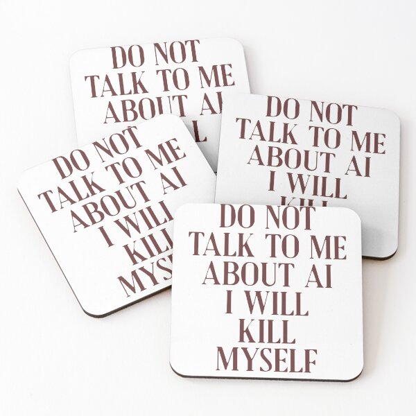 Item preview, Do not talk to me about AI I will kill myself designed and sold by delllsdesigns.