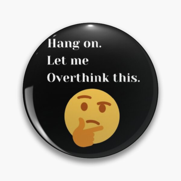 Item preview, Hang on.Let me Overthink this. Essential design with emoji. designed and sold by JonHenr.