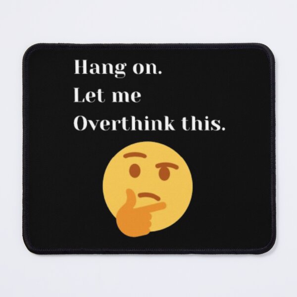 Item preview, Hang on.Let me Overthink this. Essential design with emoji. designed and sold by JonHenr.