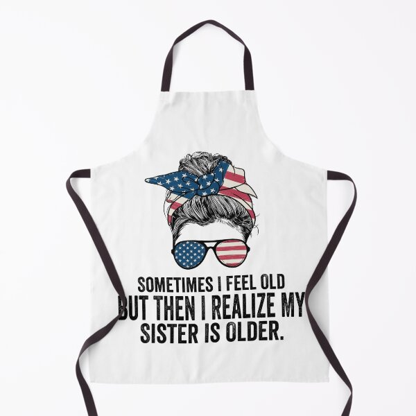Item preview, Sometimes I Feel Old But Then I Realize My Sister Is Older Funny Sibling Shirt | Sister Humor Gift | Family Quote Design designed and sold by 76Valeria.