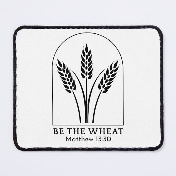 Item preview, Be the Wheat - Matthew 13:30 - Black Design designed and sold by MoriaStore.