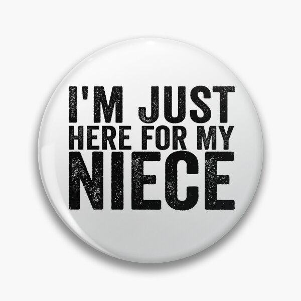 Item preview, I'm Just Here for My Niece designed and sold by 76Valeria.