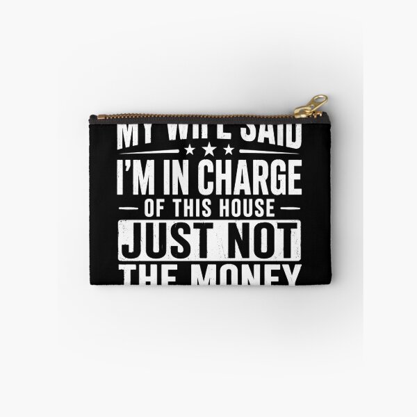 Item preview, My Wife Said I'm In Charge Of This House Just Not The Money Funny Husband Marriage designed and sold by VGAfanatic.