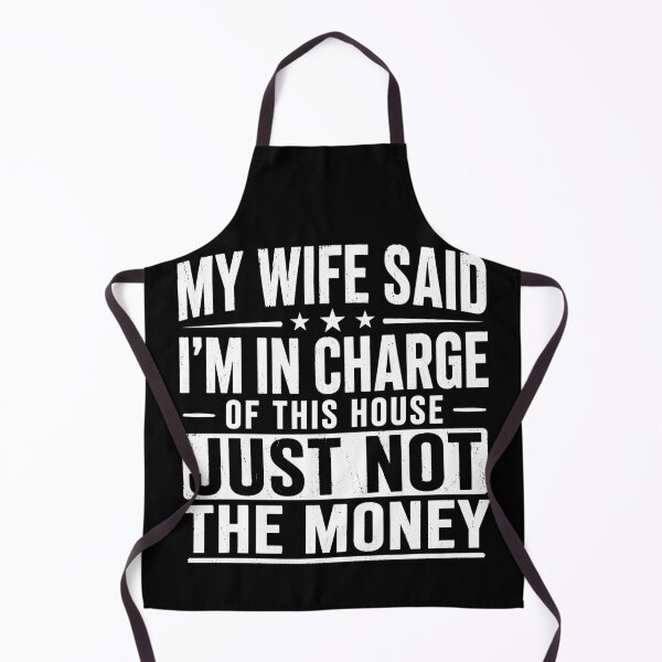 Item preview, My Wife Said I'm In Charge Of This House Just Not The Money Funny Husband Marriage designed and sold by VGAfanatic.