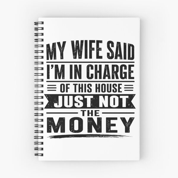 Item preview, My Wife Said I'm In Charge Of This House Just Not The Money Funny Husband Marriage designed and sold by VGAfanatic.