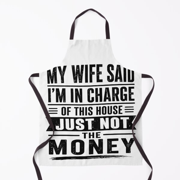 Item preview, My Wife Said I'm In Charge Of This House Just Not The Money Funny Husband Marriage designed and sold by VGAfanatic.
