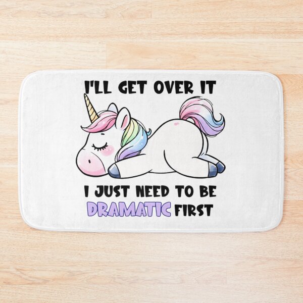 Item preview, I'll Get Over It I Just Need To Be Dramatic First Unicorn designed and sold by INKRebelGraphic.