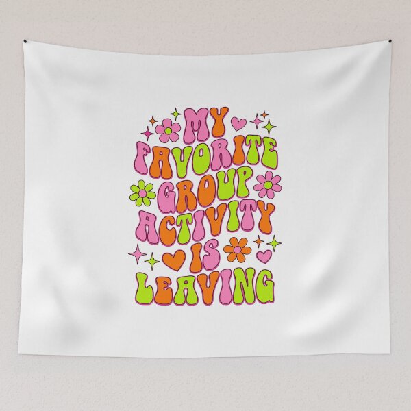Item preview, My Favorite Group Activity Is Leaving designed and sold by Soren Graft.