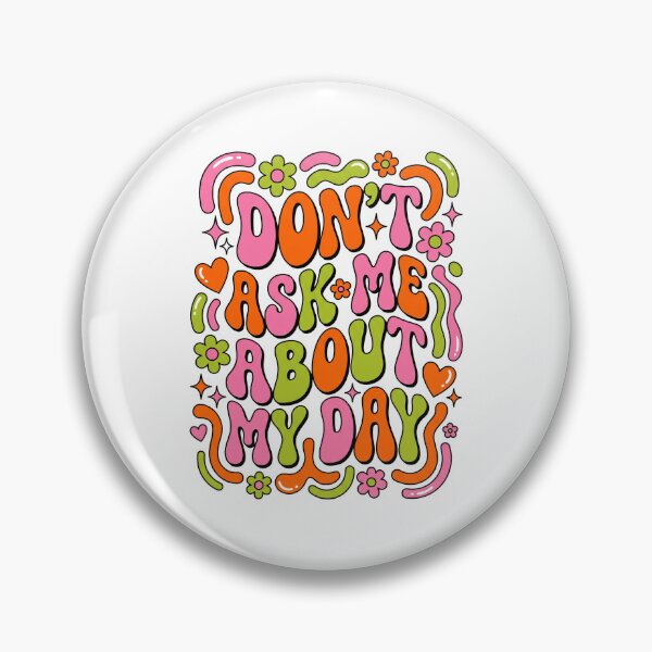 Item preview, Don't Ask Me About My Day  designed and sold by Soren Graft.