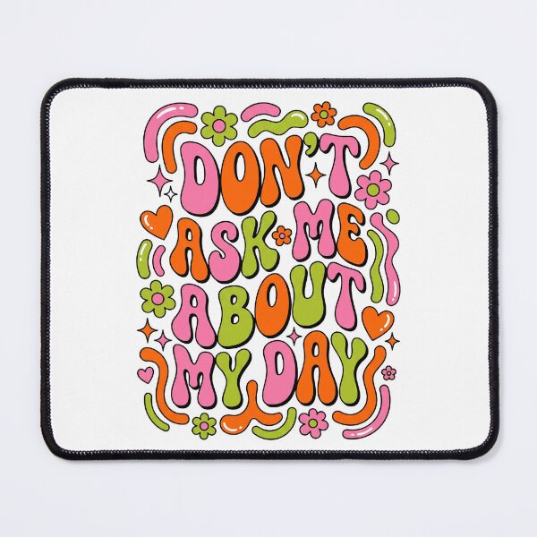 Item preview, Don't Ask Me About My Day designed and sold by Soren Graft.