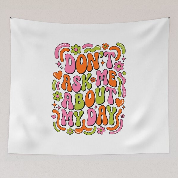 Item preview, Don't Ask Me About My Day  designed and sold by Soren Graft.