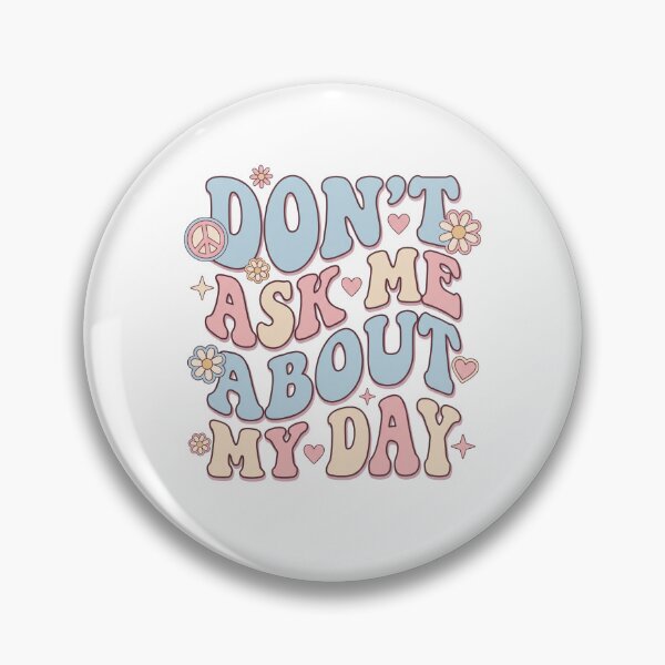 Item preview, Sarcastic Don't Ask About My Day designed and sold by Soren Graft.