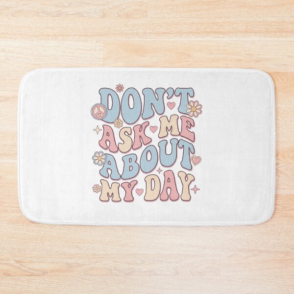 Item preview, Sarcastic Don't Ask About My Day designed and sold by Soren Graft.