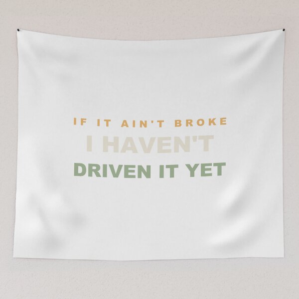 Item preview, If It Ain't Broke I Haven't Driven It Yet - Funny Car Guy designed and sold by Spraxl.