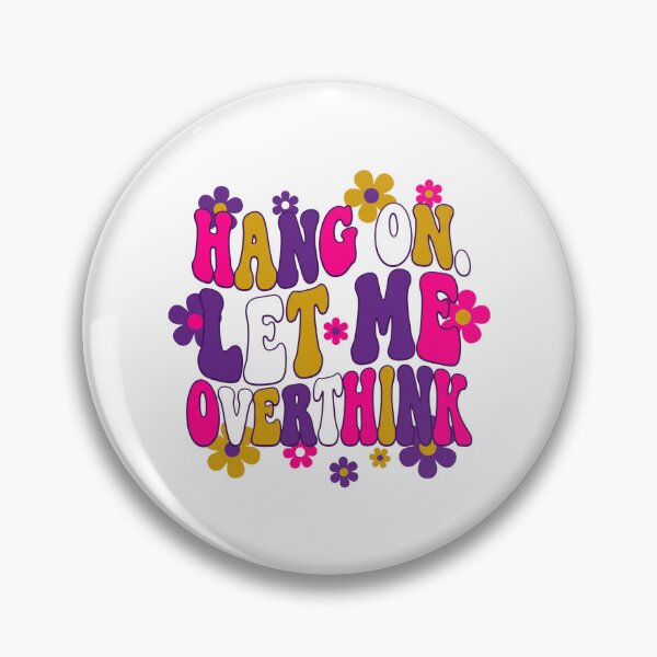 Item preview, Hang On Let Me Overthink Groovy designed and sold by CAMEROVE.