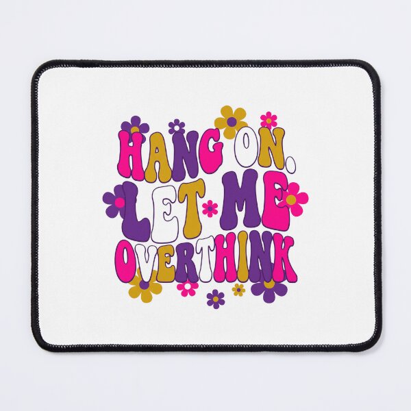 Item preview, Hang On Let Me Overthink Groovy designed and sold by CAMEROVE.