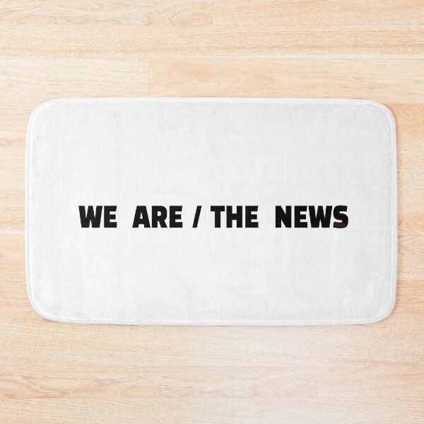 Item preview, WE ARE / THE NEWS  designed and sold by Piss Take .