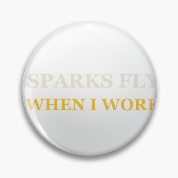 Item preview, Sparks Fly When I Work - Funny Welder Gift designed and sold by Spraxl.