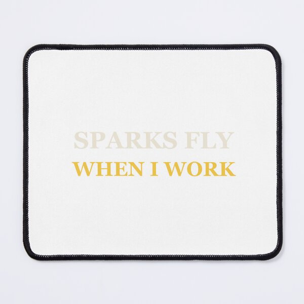 Item preview, Sparks Fly When I Work - Funny Welder Gift designed and sold by Spraxl.