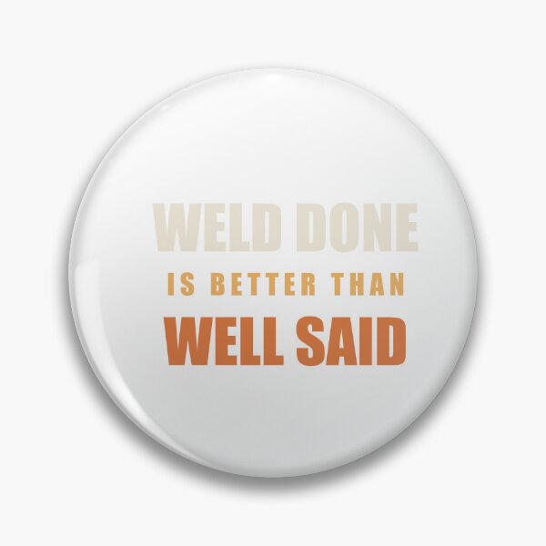 Item preview, Weld Done Is Better Than Well Said - Funny Welder designed and sold by Spraxl.