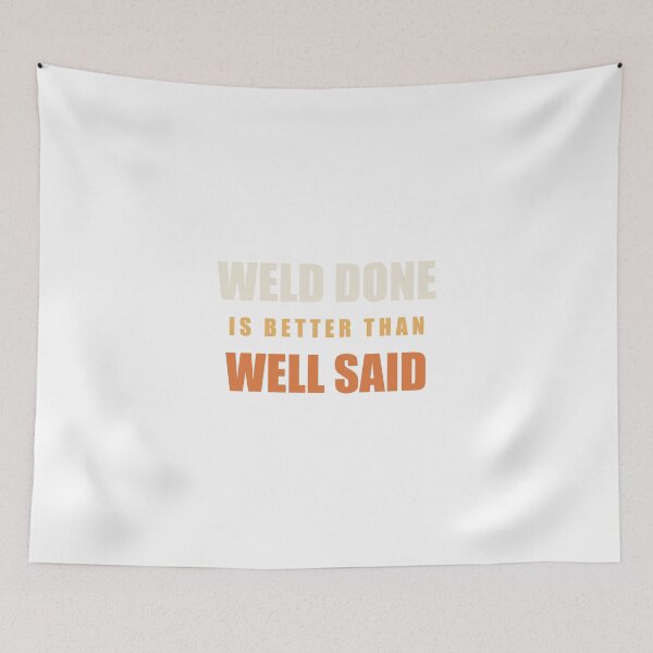 Item preview, Weld Done Is Better Than Well Said - Funny Welder designed and sold by RetroThreadWorks.